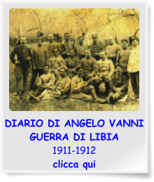 DIARIO DI ANGELO VANNI  GUERRA DI LIBIA  1911-1912 clicca qui